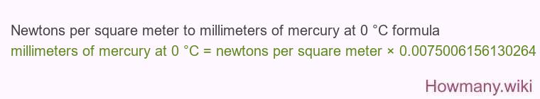 Newtons per square meter to millimeters of mercury at 0 °C formula Newtons per square meter to millimeters of mercury at 0 °C formula