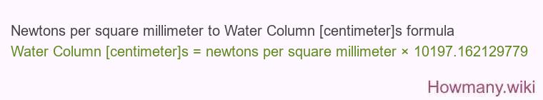 Newtons per square millimeter to Water Column [centimeter]s formula