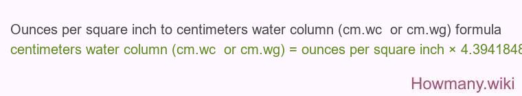 Ounces per square inch to centimeters water column (cm.wc or cm.wg) formula Ounces per square inch to centimeters water column (cm.wc or cm.wg) formula
