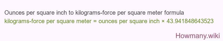 Ounces per square inch to kilograms-force per square meter formula Ounces per square inch to kilograms-force per square meter formula