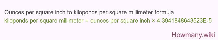 Ounces per square inch to kiloponds per square millimeter formula