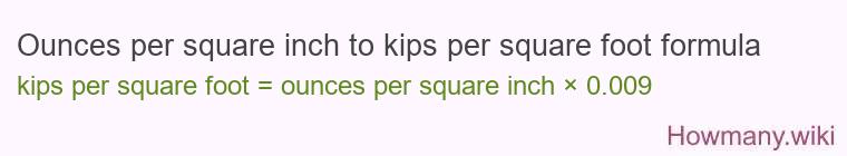 Ounces per square inch to kips per square foot formula