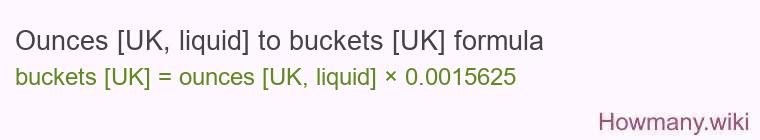 Ounces [UK, liquid] to buckets [UK] formula
