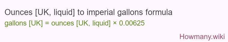 Ounces [UK, liquid] to imperial gallons formula