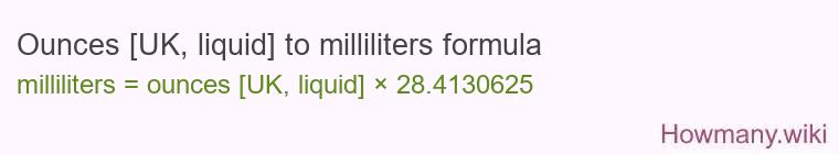Ounces [UK, liquid] to milliliters formula