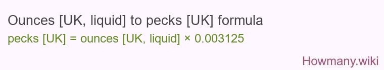 Ounces [UK, liquid] to pecks [UK] formula