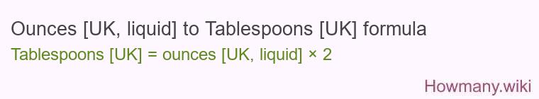 Ounces [UK, liquid] to Tablespoons [UK] formula