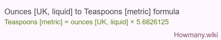 Ounces [UK, liquid] to Teaspoons [metric] formula