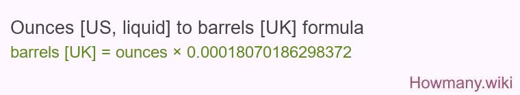 Ounces [US, liquid] to barrels [UK] formula