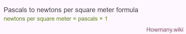 Pascals to newtons per square meter formula Pascals to newtons per square meter formula