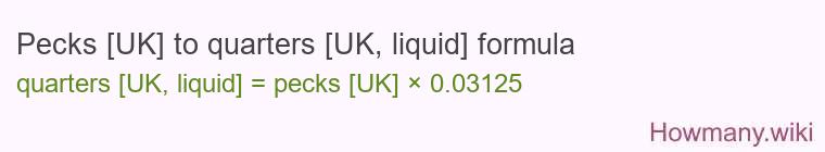 Pecks [UK] to quarters [UK, liquid] formula