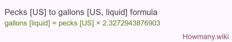 Pecks [US] to gallons [US, liquid] formula