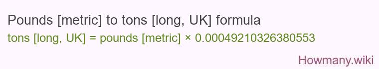 Pounds [metric] to tons [long, UK] formula
