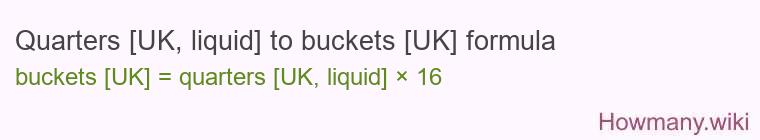 Quarters [UK, liquid] to buckets [UK] formula