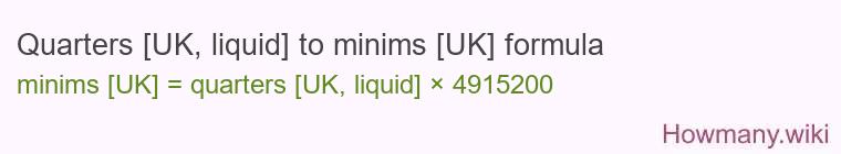 Quarters [UK, liquid] to minims [UK] formula