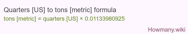 Quarters [US] to tons [metric] formula