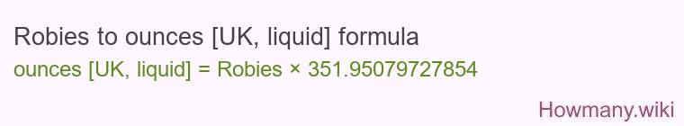 Robies to ounces [UK, liquid] formula