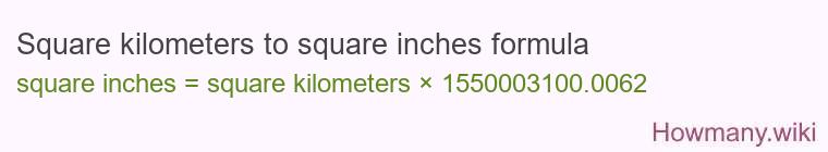 Square kilometers to square inches formula