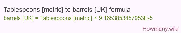 Tablespoons [metric] to barrels [UK] formula
