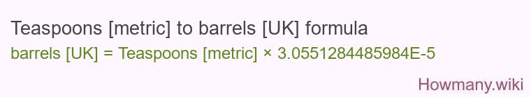 Teaspoons [metric] to barrels [UK] formula