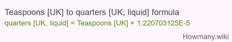 Teaspoons [UK] to quarters [UK, liquid] formula