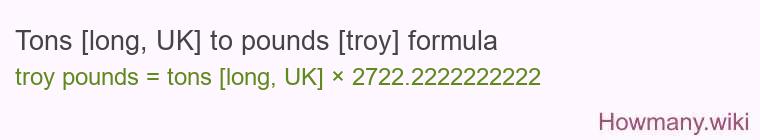 Tons [long, UK] to pounds [troy] formula