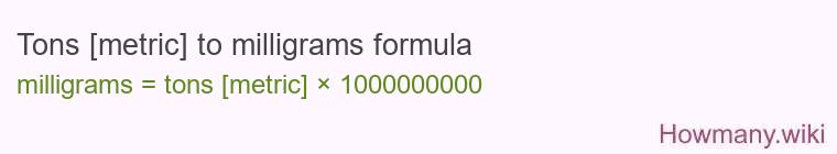 Tons [metric] to milligrams formula