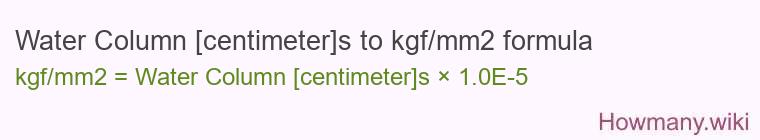 Water Column [centimeter]s to kgf/mm2 formula