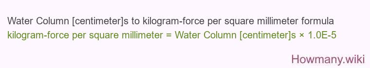 Water Column [centimeter]s to kilogram-force per square millimeter formula
