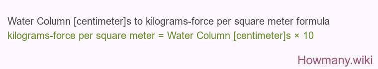 Water Column [centimeter]s to kilograms-force per square meter formula