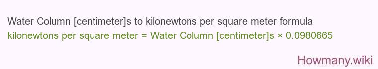 Water Column [centimeter]s to kilonewtons per square meter formula