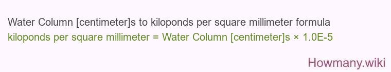Water Column [centimeter]s to kiloponds per square millimeter formula