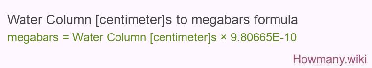 Water Column [centimeter]s to megabars formula