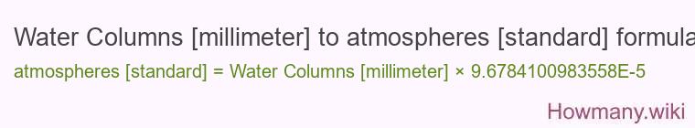 Water Columns [millimeter] to atmospheres [standard] formula