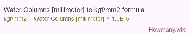 Water Columns [millimeter] to kgf/mm2 formula