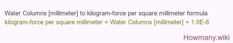 Water Columns [millimeter] to kilogram-force per square millimeter formula