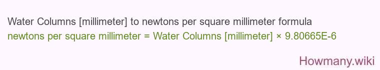 Water Columns [millimeter] to newtons per square millimeter formula