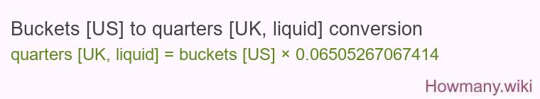 Buckets [US] to quarters [UK, liquid] conversion