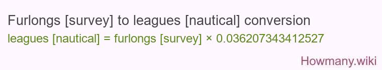 Furlongs [survey] to leagues [nautical] conversion
