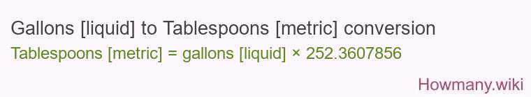 Gallons [liquid] to Tablespoons [metric] conversion