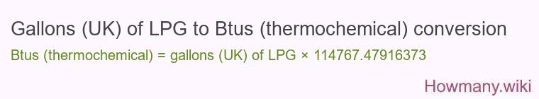 Gallons (UK) of LPG to Btus (thermochemical) conversion