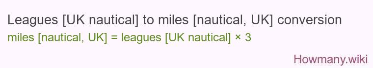 Leagues [UK nautical] to miles [nautical, UK] conversion