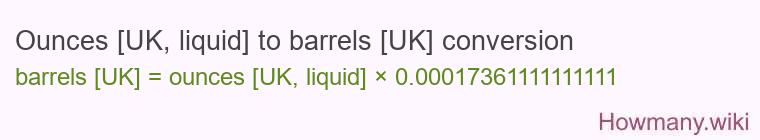 Ounces [UK, liquid] to barrels [UK] conversion