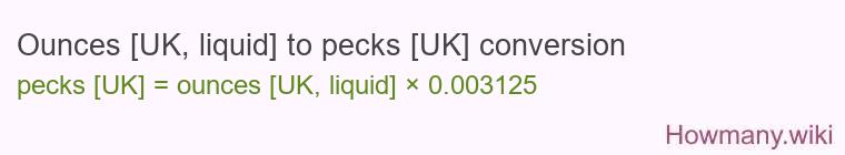 Ounces [UK, liquid] to pecks [UK] conversion