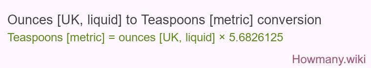 Ounces [UK, liquid] to Teaspoons [metric] conversion