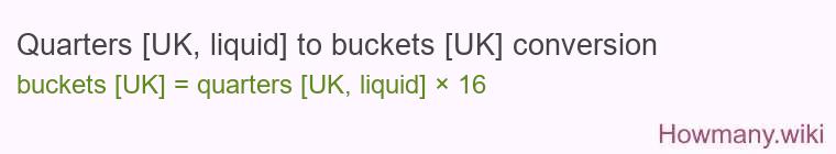 Quarters [UK, liquid] to buckets [UK] conversion