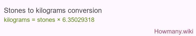 Stones to kilograms conversion Stones to kilograms conversion