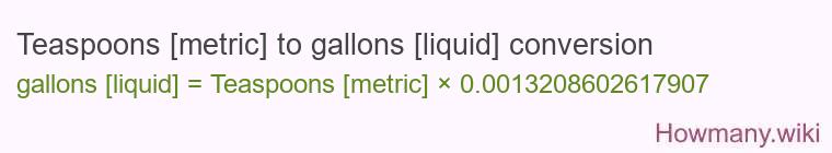 Teaspoons [metric] to gallons [liquid] conversion