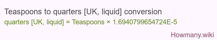 Teaspoons to quarters [UK, liquid] conversion