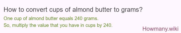 How to convert cups of almond butter to grams?